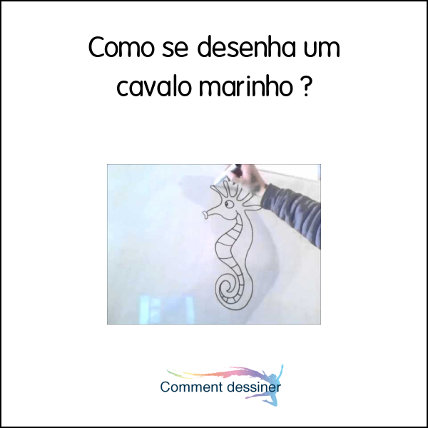 Como se desenha um cavalo marinho